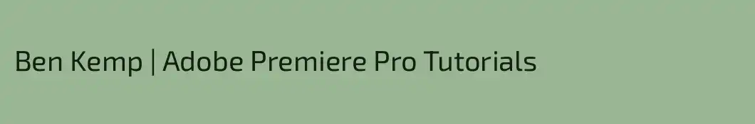 Ben Kemp | Adobe Premiere Pro Tutorials
